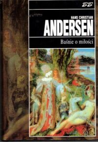 Miniatura okładki Andersen Hans Christian Baśnie o miłości. /Biblioteka Bestsellerów/