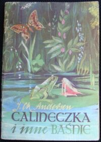Miniatura okładki Andersen Hans Christian Calineczka i inne baśnie.