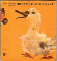 Zdjęcie nr 1 okładki Andersen Hans Christian /ilustr. J. Grabiański// Brzydkie kaczątko.