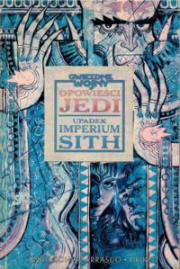 Miniatura okładki Anderson Kevin J. /rys. Dario Carrasco/ Gwiezdne Wojny. Opowieści Jedi. Upadek Imperium Sith.