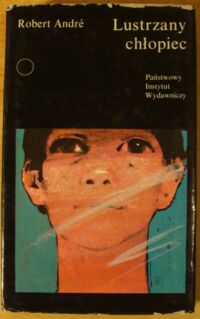 Miniatura okładki Andre Robert Lustrzany chłopiec. /Współczesna Proza Światowa/