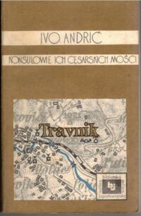 Miniatura okładki Andrić Ivo Konsulowie ich cesarskich mości. /Ex Libris Biblioteka Jugosłowiańska/ 