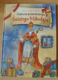Miniatura okładki Andrzejczuk Beata Historia prawdziwego Świętego Mikołaja.