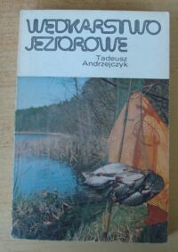 Miniatura okładki Andrzejczyk Tadeusz Wędkarstwo jeziorowe.