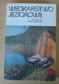 Zdjęcie nr 1 okładki Andrzejczyk Tadeusz Wędkarstwo jeziorowe.