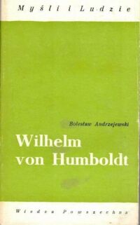 Zdjęcie nr 1 okładki Andrzejewski Bolesław Wilhelm von Humboldt. /Myśli i Ludzie/