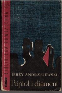 Miniatura okładki Andrzejewski Jerzy Popiół i diament. /Biblioteka Powszechna/