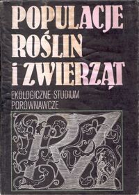 Zdjęcie nr 1 okładki Andrzejewski R., Falińska K. /red./ Populacje roślin i zwierząt. Ekologiczne studium porównawcze.