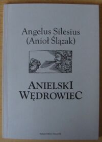 Zdjęcie nr 1 okładki Angelus Silesius (Anioł Ślązak). Anielski wędrowiec. (Wybór).