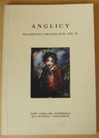 Miniatura okładki  Anglicy. Malarstwo i grafika XVII-XIX w. Dary Leona hr. Pinińskiego dla Wawelu i Ossolineum. Katalog wystawy. Wrzesień-październik 1999.