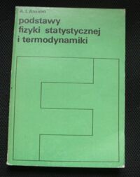 Zdjęcie nr 1 okładki Anselm A.I. Podstawy fizyki statystycznej i termodynamiki.