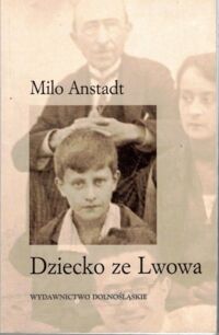 Zdjęcie nr 1 okładki Anstadt Milo Dziecko ze Lwowa.