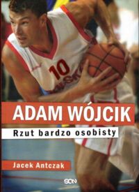 Zdjęcie nr 1 okładki Antczak Jacek Adam Wójcik. Rzut bardzo osobity.