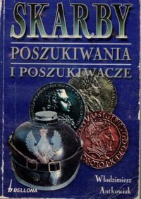 Zdjęcie nr 1 okładki Antkowiak Włodzimierz Skarby, poszukiwania i poszukiwacze.