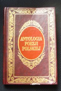 Miniatura okładki  Antologia poezji polskiej od Jana Kochanowskiego do Stanisława Wyspiańskiego. /Ex Libris/