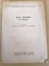 Zdjęcie nr 1 okładki Antoniewicz Włodzimierz i Wartołowska Zofia /red./ Mapar grodzisk w Polsce.