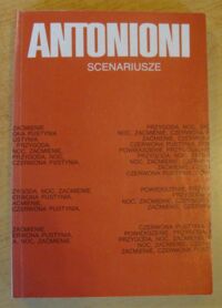 Miniatura okładki Antonioni Michelangelo Scenariusze: Przygoda, Noc, Zaćmienie, Czerwona pustynia, Powiększenie.