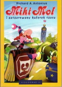 Miniatura okładki Antonius Richard A. Miki Mol i zaczarowany kuferek czasu.