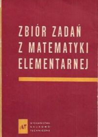 Miniatura okładki Antonow N.P., Wygodzki M.J., Nikitin W.W., Sankin A.I. Zbiór zadań z matematyki elementarnej. Podręcznik dla samouków.