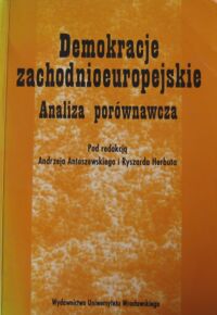 Miniatura okładki Antoszewski Andrzej, Herbut Ryszard /red./ Demokracje zachodnioeuropejskie. Analiza porównawcza.