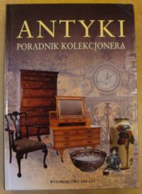 Miniatura okładki  Antyki. Poradnik kolekcjonera.