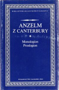 Miniatura okładki Anzelm z Canterbury Monologion. Proslogion. /Biblioteka Klasyków Filozofii/
