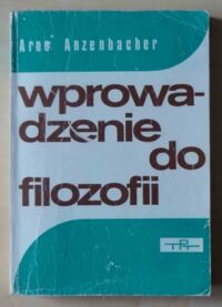 Miniatura okładki Anzenbacher Arno / przeł. Zychowicz Juliusz/ Wprowadzenie do filozofii.
