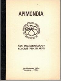 Zdjęcie nr 1 okładki  Apimondia. XXXI Międzynarodowy Kongres Pszczelarski.