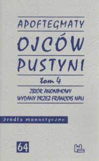 Miniatura okładki  Apoftegmaty Ojców Pustyni. Tom 1 Zbiór anonimowy wydany przez Francois Nau. /Źródła Monastyczne 64/