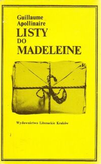 Miniatura okładki Apollinaire Guillaume Listy do Madeleine. Przełożyła i wstępem poprzedziła Julia Hartwig.