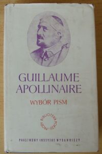 Miniatura okładki Apollinaire Guillaume /wybrał A.Ważyk/ Wybór pism. /Biblioteka Poezji i Prozy/