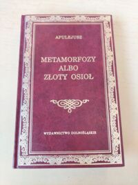Zdjęcie nr 1 okładki Apulejusz Metamorfozy albo złoty osioł. /Biblioteka Klasyki/