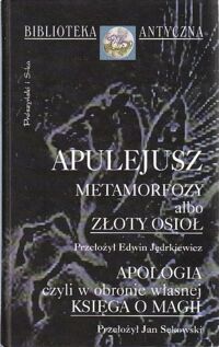 Miniatura okładki Apulejusz /Przeł. E. Jędrkiewicz/ Metamorfozy albo Złoty osioł. Apologia czyli w obronie własnej.Księga o magii. /Biblioteka Antyczna/