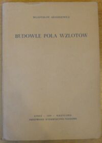 Zdjęcie nr 1 okładki Araszkiewicz Władysław Budowle pola wzlotów.