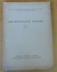 Miniatura okładki  Archeologia Polski. Tom VI. Zeszyt 2.