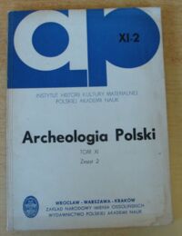 Miniatura okładki  Archeologia Polski. Tom XI. Zeszyt 2.