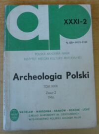 Miniatura okładki  Archeologia Polski. Tom XXXI. Zeszyt 2.
