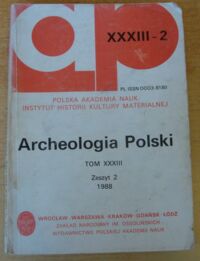 Miniatura okładki  Archeologia Polski. Tom XXXIII. Zeszyt 2.