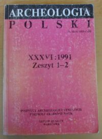 Miniatura okładki  Archeologia Polski. Tom XXXVI. Zeszyt 1-2.