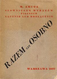 Miniatura okładki Arct Michał Razem czy osobno. Słowniczek wyrazów pisanych łącznie lub rozdzielnie.