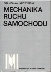 Miniatura okładki Arczyński Stanisław Mechanika ruchu samochodu.