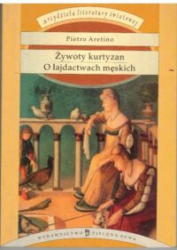 Miniatura okładki Aretino Pietro Żywoty kurtyzan. O łajdactwach męskich.