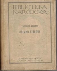 Zdjęcie nr 1 okładki Ariosto Ludovico /przeł. P. Kochanowski/ Orland Szalony. /Seria II. Nr 150/