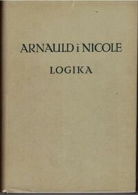 Miniatura okładki Arnauld Antoine, Nicole Pierre Logika czyli sztuka myślenia. /Biblioteka Klasyków Filozofii/