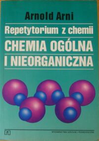 Miniatura okładki Arni Arnold Repetytorium z chemii. Chemia ogólna i nieorganiczna