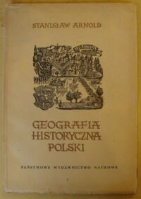 Zdjęcie nr 1 okładki Arnold Stanisław Geografia historyczna Polski.