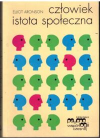 Miniatura okładki Aronson Elliot Człowiek - istota społeczna. /Biblioteka Psychologii Współczesnej/