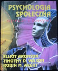 Zdjęcie nr 1 okładki Aronson Elliot, Wilson Timothy D., Akert Robin M. Psychologia społeczna. Serce i umysł.