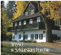 Miniatura okładki  Artyści w Szklarskiej Porębie. Historia kolonii artystycznych XIX-XX w. Dom Carla i Gerharta Hauptmanów. 
