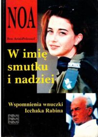 Miniatura okładki Artzi - Pelossof Noa Ben W imię smutku i nadziei. Wspomnienia wnuczki Icchaka Rabina.